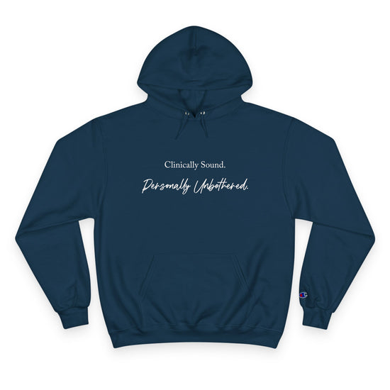 Clinically Sound. Personally Unfettered. Hoodie — Champion Style Pullover