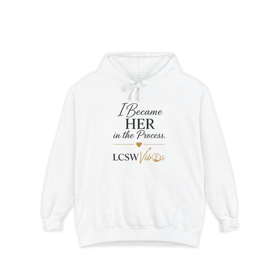I Became Her in the Process LCSW Hoodie — Therapist Graduation & Self‑Growth Pullover