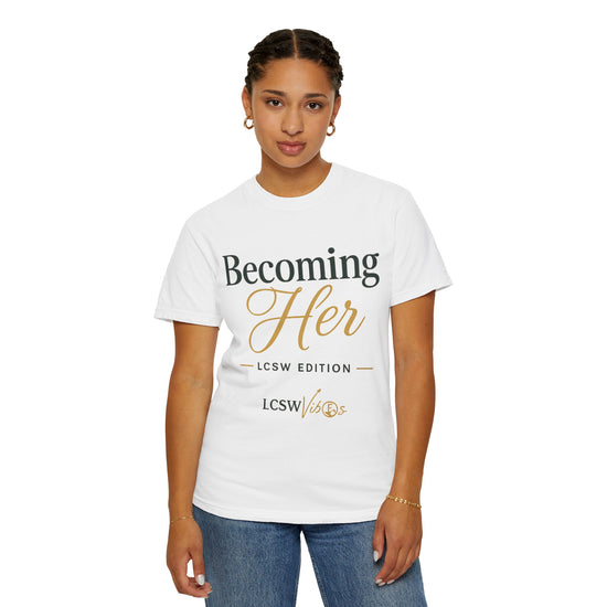 Becoming Her LCSW Edition T-Shirt
