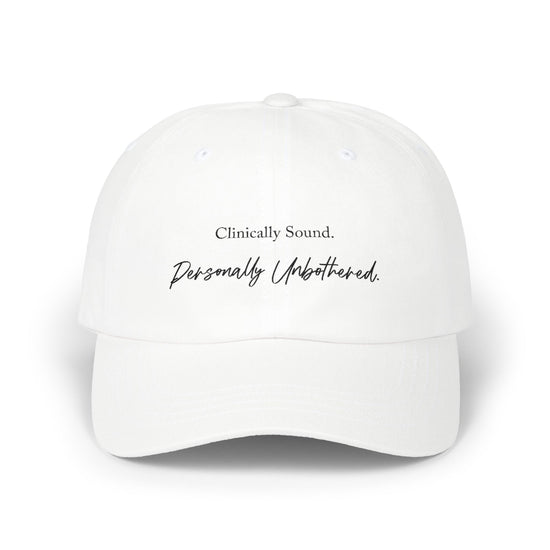 Dad Cap — “Clinically Sound. Personally Unbothered.” Embroidered Low-Profile Hat