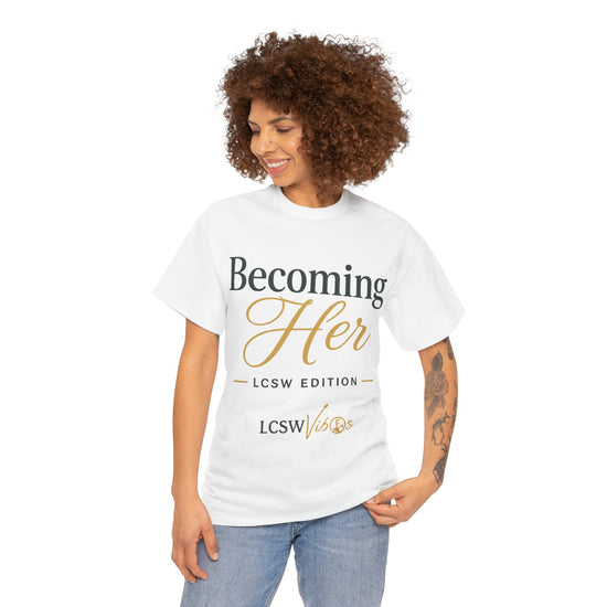 Becoming Her Tee — LCSW Edition Inspirational Therapist T‑Shirt