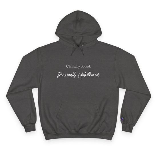 Clinically Sound. Personally Unfettered. Hoodie — Champion Style Pullover