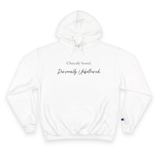 Champion Hoodie — "Clinically Sound, Personally Unbothered" Minimal White Hoodie