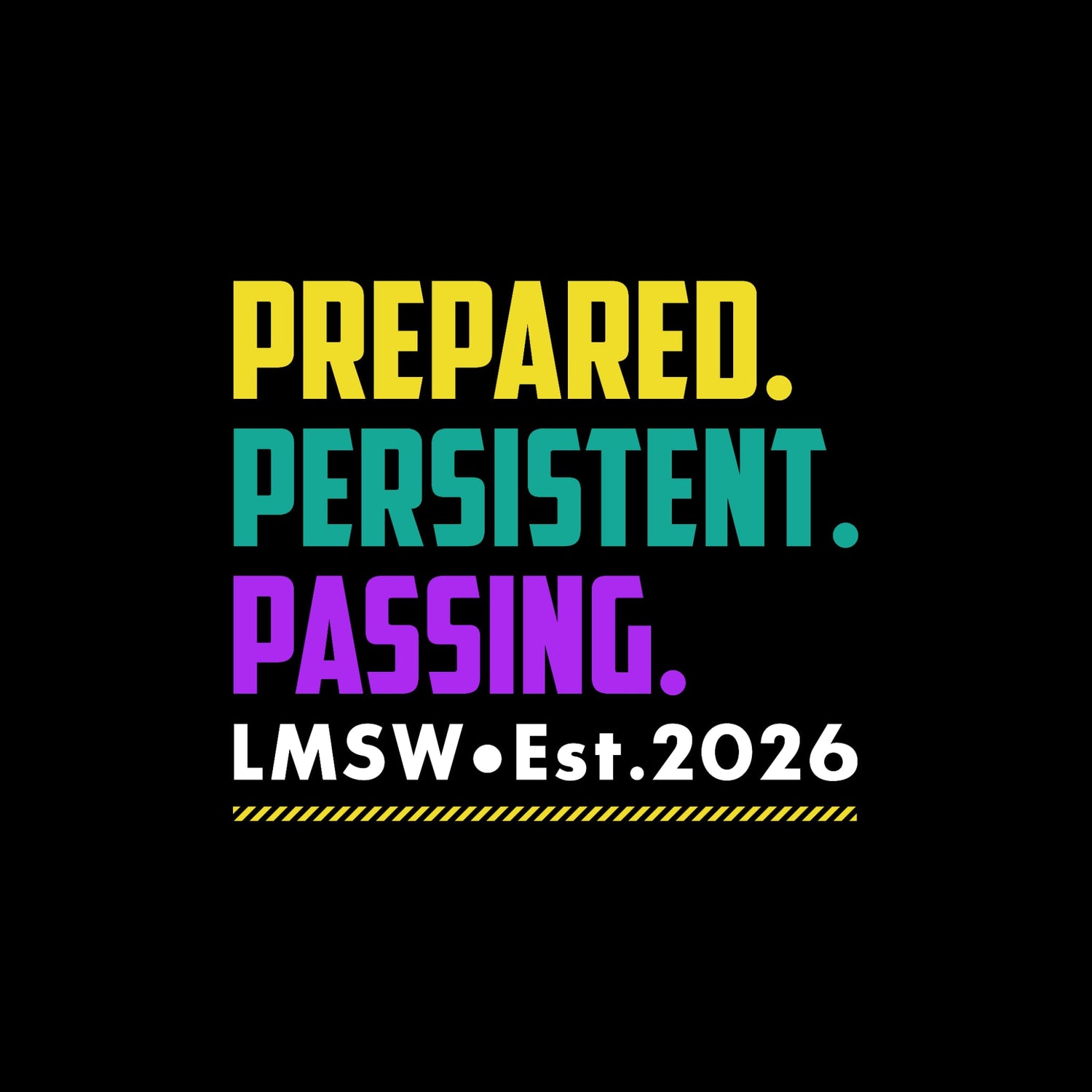LMSW Est. 2026 design featuring the words Prepared, Persistent, Passing on a black background.